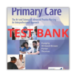 Primary Care The Art and Science of Advanced Practice Nursing – an Interprofessional Approach 6th Test Bank by Dunphy
