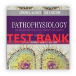 Pathophysiology: The Biologic Basis for Disease in Adults and Children 8th edition Test Bank  by Kathryn L. McCance