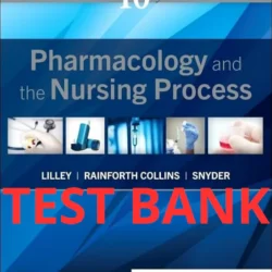 Pharmacology and the Nursing Process 10th Edition Test Bank by Lilley