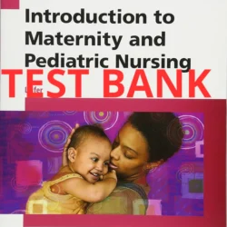 Introduction to Maternity and Pediatric Nursing 7th edition Test Bank by Leifer